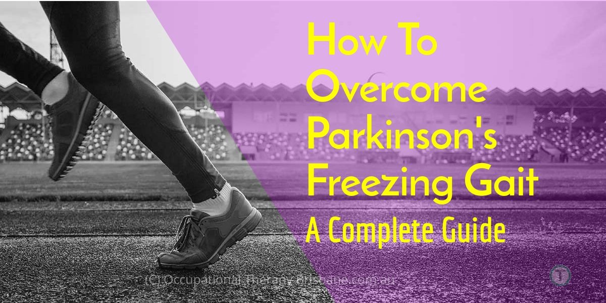 How You Can Overcome Parkinson's Freezing Gait (Complete Guide)