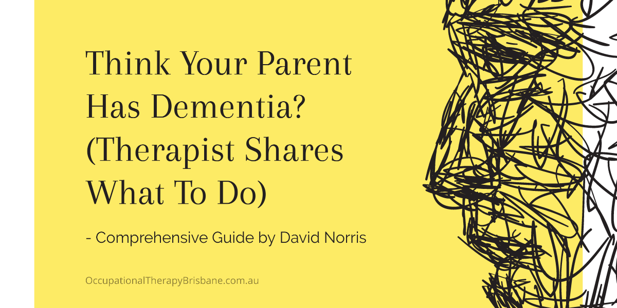 Think Your Parent Has Dementia (Therapist Shares What To Do)